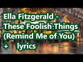 Ella Fitzgerald   These Foolish Things Remind Me of You     +    lyrics