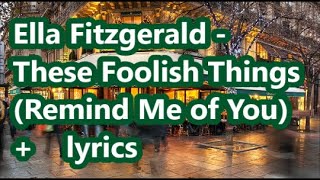 Ella Fitzgerald   These Foolish Things Remind Me of You     +    lyrics