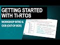 Getting Started with TI-RTOS: Chapter 0—workshop intro & OOB
