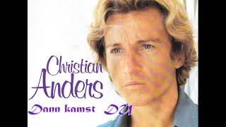 Christian Anders -Dann kamst DU