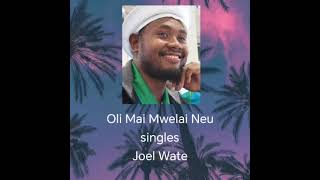 Download lagu Joel Wate -Oli mai mwelai new (2024 music ) mp3 Download lagu Joel Wate -Oli mai mwelai new (2024 music ) mp3
