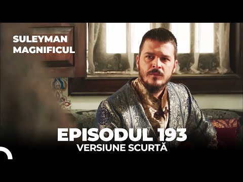 Suleyman Magnificul | Episodul 193 (Versiune Scurtă)