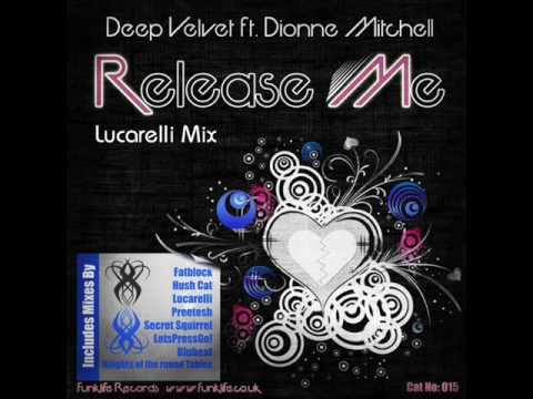 Release Me Deep Velvet Feat Dionne Mitchell - Lucarelli Mix