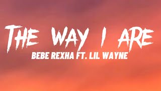 Bebe Rexha ft. Lil Wayne - The Way I Are (Dance With Somebody) (Lyrics)