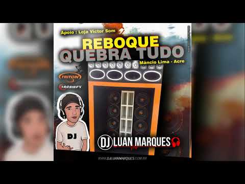 Reboque Quebra Tudo - Dj Luan Marques