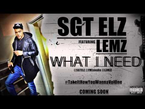 Sgt Elz | What I Need | Feat. Lemz | @SgtElz @L3MZZ  #FME