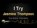 Jasmine Thompson - I Try (Karaoke Version)