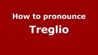 How to pronounce Treglio