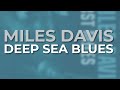Miles Davis - Deep Sea Blues (Official Audio)