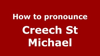 How to pronounce Creech St Michael