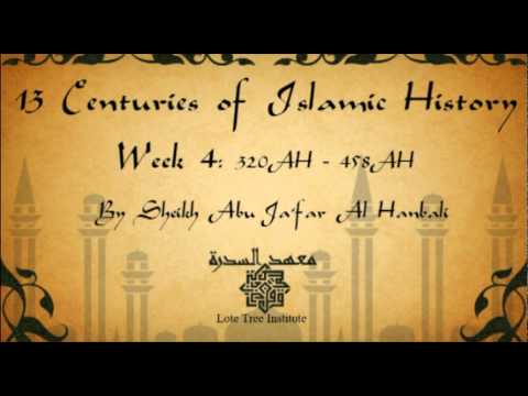 13 Centuries of Islamic History: Week 4; 320AH-458AH - Part 2/9