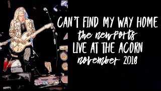 &quot;Can&#39;t Find My Way Home&quot; Newports Live at the Acorn November 2018