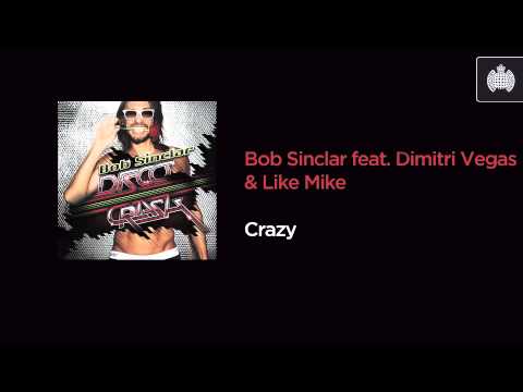 Bob Sinclar feat. Dimitri Vegas & Like Mike - Crazy