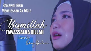 Download lagu BISMILLAH TAWASSALNA BILLAH || menguras air mata teringat dosa-dosa || cover by DEVY BERLIAN mp3