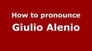 How to pronounce Giulio Alenio