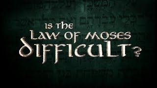 Is The Law of Moses Difficult? - 119 Ministries