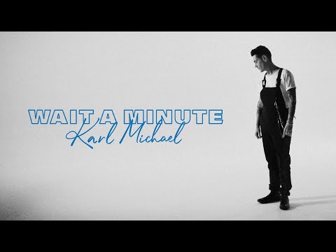 Karl Michael - Wait A Minute (Official Music Video)