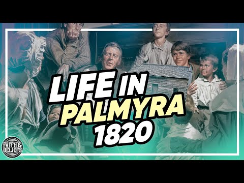 What Was Life Like for Joseph Smith's Family in Palmyra, New York