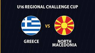 Greece vs North Macedonia | U16 Regional Challenge Cup