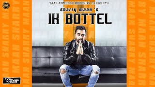 Sharry Maan - Ik Bottel (Lyrical Video)  Yaar Anmu