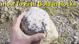 How To Find Gold In Rocks & What To Look For When Prospecting Gold Veins