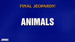 Animals | Final Jeopardy! | JEOPARDY!