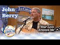 Larry's Diner - John Berry talks about his brain surgery and sings "Your Love Amazes Me"