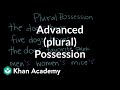 Advanced plural possession | The Apostrophe | Punctuation | Khan Academy Advanced plural possession | The Apostrophe | Punctuation | Khan Academy