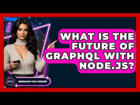 What Is The Future Of GraphQL With Node.js? - Emerging Tech Insider