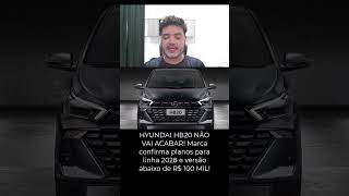 HYUNDAI HB20 VAI CONTINUAR! Motor 1.0, versão mais barata e futuro incerto do HB20S! #hyundai #carro