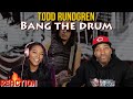 First Time Hearing Todd Rundgren Bang The Drum All Day Reaction Asia And BJ