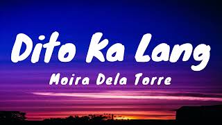 Moira Dela Torre - Dito Ka Lang (Lyrics)
