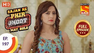 Sajan Re Phir Jhoot Mat Bolo - Ep 197 - Full Episo