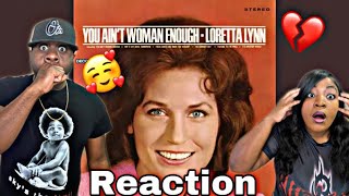OMG SHE SAID &quot;OVER MY DEAD BODY&quot;!!! LORETTA LYNN - YOU AIN&#39;T WOMEN ENOUGH TO TAKE MY MAN (REACTION)