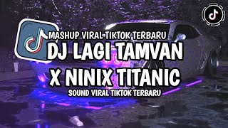 Download lagu DJ LAGI TAMVAN X NINIX TITANIC || DJ LAGI TAMVAN JEDAG JEDUG VIRAL TIKTOK mp3 Download lagu DJ LAGI TAMVAN X NINIX TITANIC || DJ LAGI TAMVAN JEDAG JEDUG VIRAL TIKTOK mp3