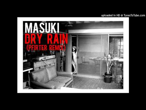 Masuki - Dry Rain (Pfirter Remix)