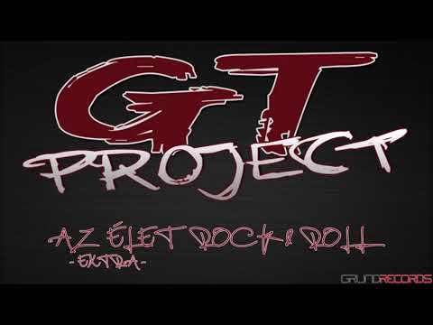 GT Project: Az élet Rock & Roll [extra] (Az élet Rock & Roll - 2019.) - dalszöveggel