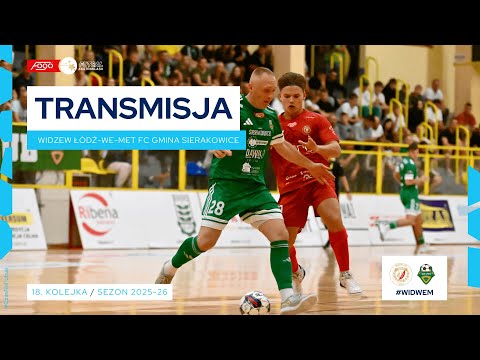 WIDZEW ŁÓDŹ-WE-MET FUTSAL CLUB GMINA SIERAKOWICE| NA ŻYWO | 18. KOLEJKA 2025/26