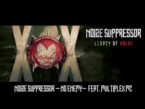 Noize Suppressor - No Enemy - feat. Multiplex MC