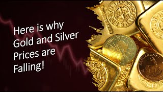 Here is why Gold and Silver Prices are Falling!
