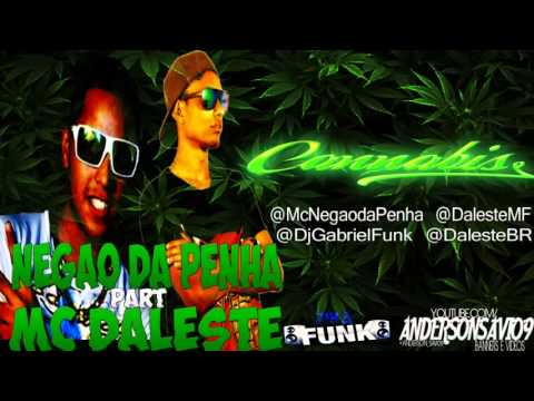 Mc Negao Da Penha E Mc Daleste - C A N N A B I S ♪ (Prod. Dj Gabriel) Lançamento 2013
