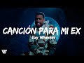Jay Wheeler - Canción Para Mi Ex (Letra/Lyrics)