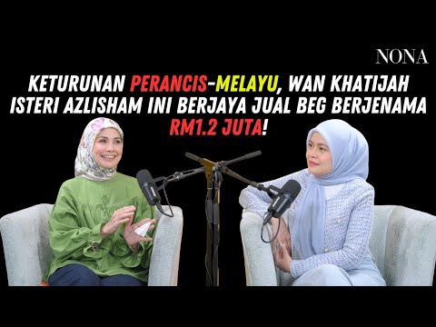 Keturunan Perancis-Melayu, Wan Khatijah Isteri Azlisham Ini Berjaya Jual Beg Berjenama RM1.2 Juta!