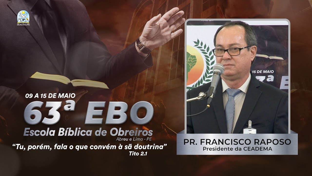 Pr. Francisco Raposo - 63ª EBO - Templo Central - Culto Ao Vivo - Ieadalpe - 12/05/2022