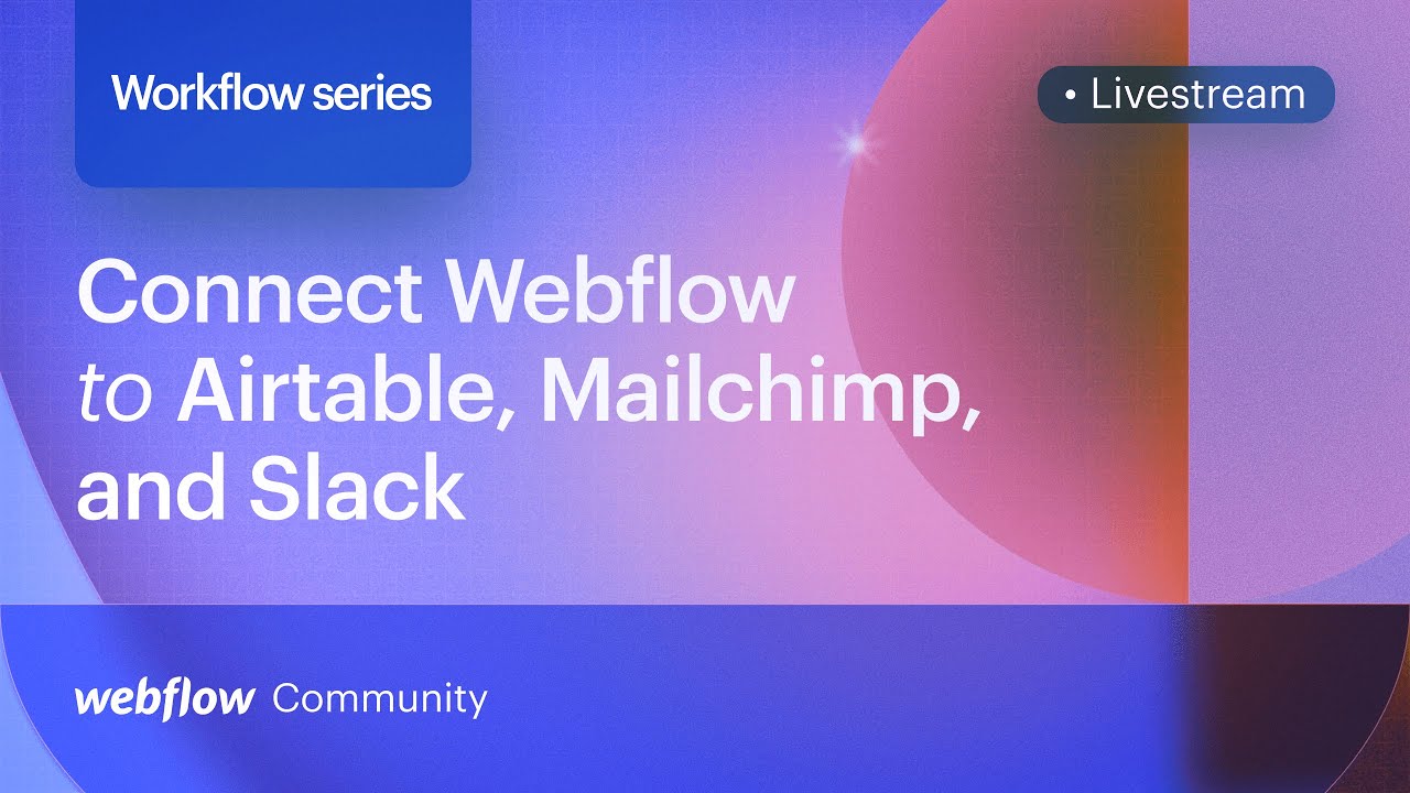 Connect Webflow to Airtable, Mailchimp and Slack with Webflow Logic