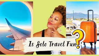 Is Solo Travel Fun? 15 Ways to Have FUN as a Solo Traveler
