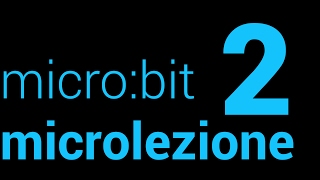 micro:bit microlezione 2 [ITA]