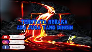 Download lagu Ternyata neraka ada juga yang dingin mp3