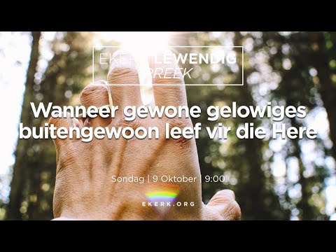 Wanneer gewone gelowiges buitengewoon leef vir die Here [9 Okt 2022]