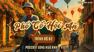 🎧Luyện Nghe Tiếng Anh Level B2 | 📍Topic: Phố Cổ Hội An